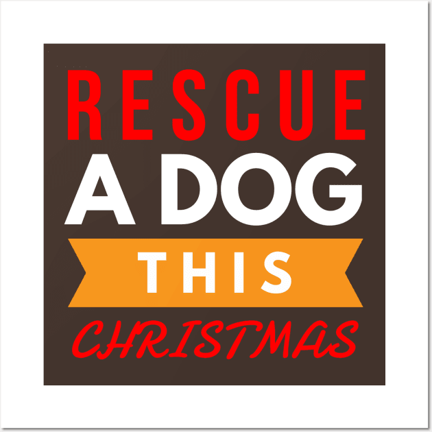 rescue a dog this CHRISTMAS Wall Art by FunnyZone